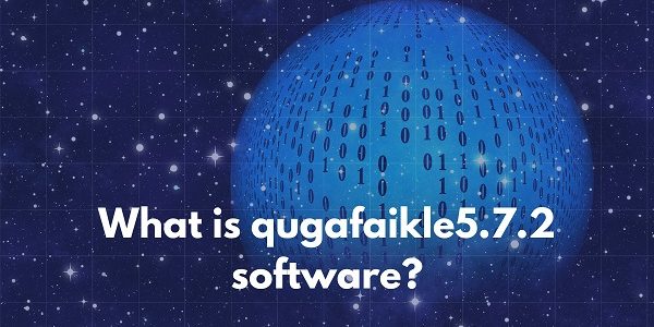 What  Is Qugafaikle5.7.2 Software?